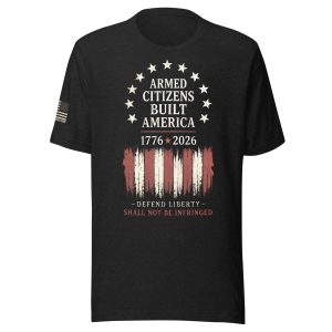Supersoft – Short Sleeve – Unisex – “Armed Citizens Built America”